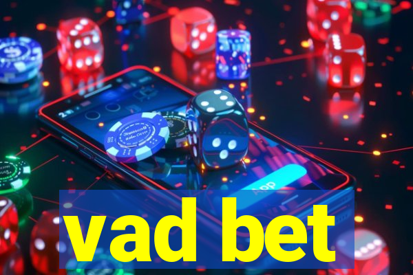 vad bet